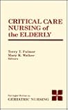 Critical Care Nursing of the Elderly (SPRINGER SERIES ON GERIATRIC NURSING) Critical Care Nursing of the Elderly (SPRINGER SERIES ON GERIATRIC NURSING)