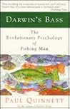 Darwin's Bass: The Evolutionary Psychology of Fishing Man Darwin's Bass: The Evolutionary Psychology of Fishing Man