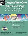 Creating Your Own Retirement Plan: A Guide to Keoghs & IRAs for the Self-Employed, Second Edition