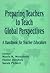Preparing Teachers to Teach Global Perspectives: A Handbook for Teacher Educators