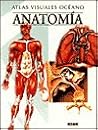 Anatomía (Atlas Visuales Océano) Anatomía (Atlas Visuales Océano)