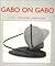 Gabo on Gabo: Texts and Int...