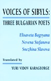 Voices of sibyls: Three Bulgarian poets--Elisaveta Bagryana, Nevena Stefanova, Snezhina Slavova (Paperback)