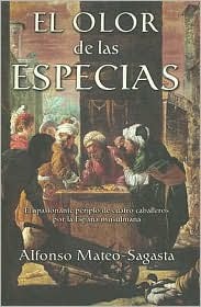 El Olor de las Especias: El Apasionante Periplo de Cuatro Caballeros Por la España Musulmana (Hardcover)