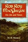 Rob Roy MacGregor: His life and times