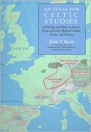 An Atlas for Celtic Studies: Archaeology and Names in Ancient Europe and Early Medieval Ireland, Britain and Brittany (Celtic Studies Publications)