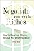 Negotiate Your Way to Riches by Peter Wink