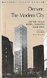 Denver: The Modern City (Historic Denver Guides) Denver: The Modern City (Historic Denver Guides)