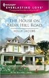 The House On Briar Hill Road by Holly Jacobs The House On Briar Hill Road by Holly Jacobs