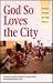 God So Loves the City by Charles E. Van Engen