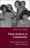 From Asylum to Community: Mental Health Policy in Modern America (Princeton Legacy Library) From Asylum to Community: Mental Health Policy in Modern America (Princeton Legacy Library)