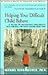 Helping Your Difficult Child Behave: A Guide to Improving Children's Self-Control-Without Losing Your Own