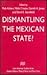 Dismantling the Mexican Sta...