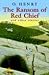 The Ransom of Red Chief & Other Stories by O. Henry by O. Henry