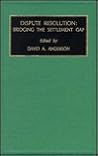 Dispute Resolution: Bridging the Settlement Gap (Economics of Legal Relationships, 2) Dispute Resolution: Bridging the Settlement Gap (Economics of Legal Relationships, 2)