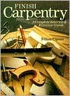 Finish Carpentry: A Complete Interior & Exterior Guide (Paperback)