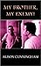 MY BROTHER, MY ENEMY! by Alison Cunningham