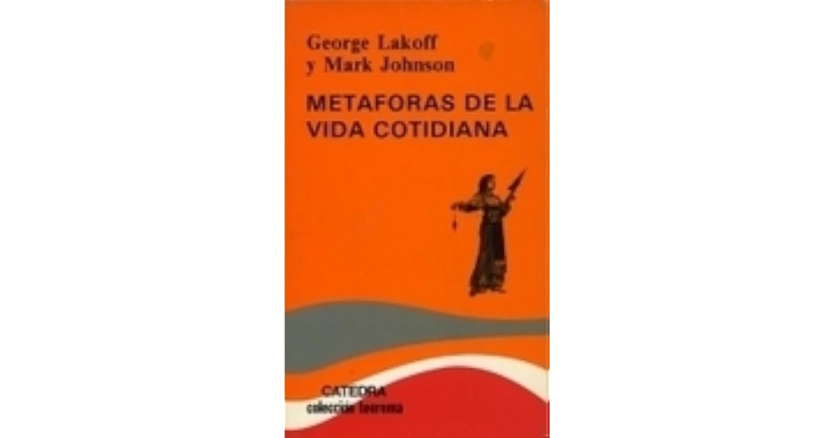 Metáforas de la vida cotidiana by George Lakoff