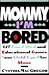 Mommy, I'm Bored: 127 Fun-F...