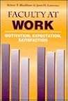 Faculty at Work: Motivation, Expectation, Satisfaction