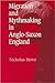 Migration and Mythmaking in Anglo-Saxon England