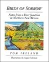 Birds of Sorrow: Notes from a River Junction in Northern New Mexico