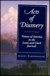 Acts of Discovery: Visions of America in the Lewis and Clark Journals (Hardcover)