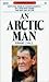 An Arctic Man: The classic account of sixty-five years in Canada's North