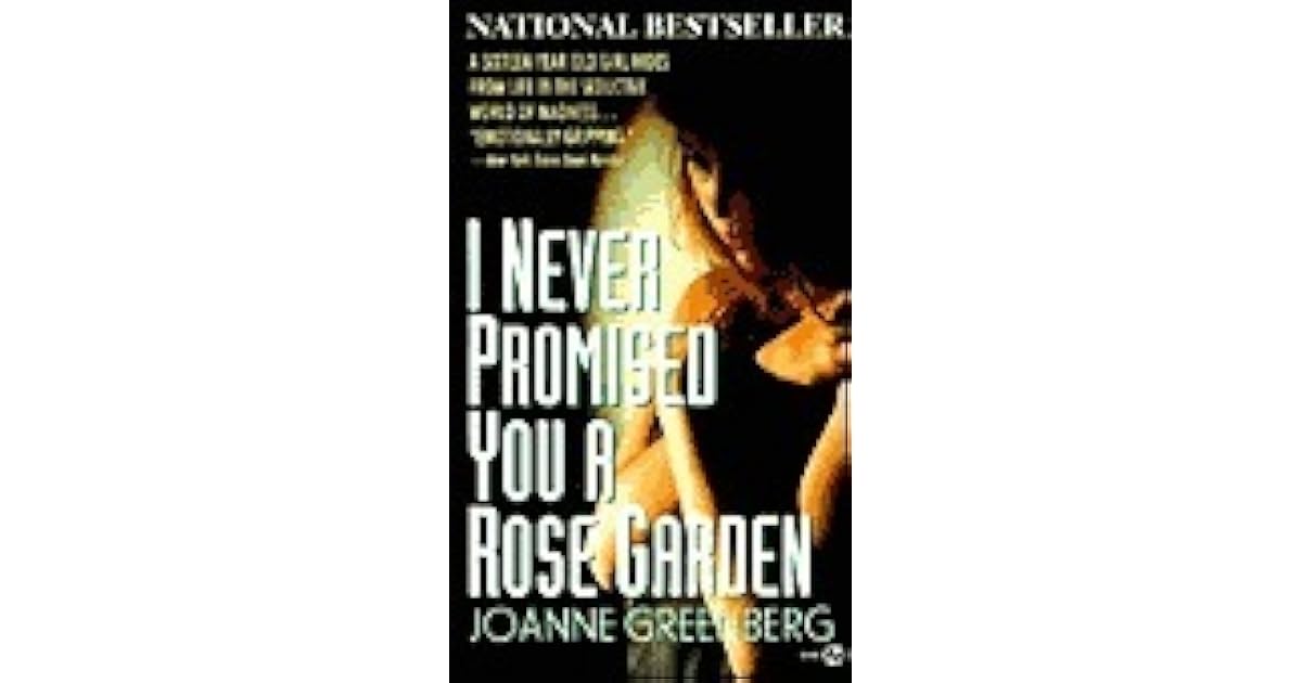 I Never Promised You a Rose Garden by Hannah Green I Never Promised You a Rose Garden by Hannah Green