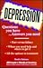 Depression: Questions You Have...Answers You Need
