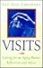 Visits: Caring for an Aging Parent: Reflections and Advice