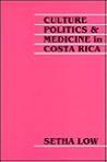 Culture Politics and Medicine in Costa Rica
