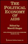 The Political Economy of AIDS (Critical Approaches in the Health Social Sciences)