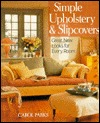 Simple Upholstery and Slipcovers: Great Looks for Every Room (Hardcover)