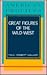 Great Figures of the Wild West (American Profiles)