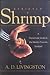 Strictly Shrimp: A Passionate Guide to the World's Favorite Seafood