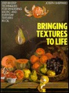 Bringing Textures to Life: Step-by-Step Techniques for Rendering Exotic and Everyday Textures in Oil (Paperback)