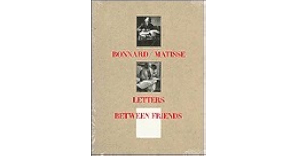 Bonnard/Matisse Letters Between Friends by Pierre Bonnard