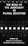 The Role of the Judiciary in Plural Societies The Role of the Judiciary in Plural Societies