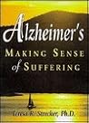 Alzheimer's: Making Sense of Suffering Alzheimer's: Making Sense of Suffering