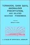 Tornadoes, Dark Days, Anomalous Precipitation, and Related We... by William R. Corliss