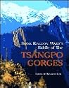 Frank Kingdon Ward's Riddle of the Tsangpo Gorges: Retracing the Epic Journey of 1924-25 in South-East Tibet