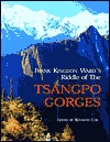 Frank Kingdon Ward's Riddle of the Tsangpo Gorges: Retracing the Epic Journey of 1924-25 in South-East Tibet