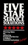 Five-Star Service Solutions: Winning Ideas for Achieving Exceptional Service in Today's Financial Institutions