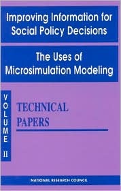 Improving Information for Social Policy Decisions -- The Uses of Microsimulation Modeling: Volume II, Technical Papers (Science)