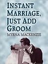 Instant Marriage, Just Add Groom