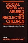 Social Work with Abused and Neglected Children Social Work with Abused and Neglected Children