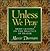 Unless We Pray: Brief Lessons on the Practice of Prayer