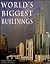 World's Biggest Buildings by Nick Constable