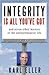 Integrity is All You've Got: And Seven Other Lessons of the Entrepreneurial Life
